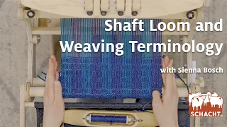 Shaft Loom and Weaving Terminology