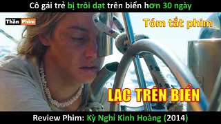 Review Phim Cô gái trẻ bị trôi dạt trên biển hơn 30 ngày và cái kết | Tóm tắt phim Lạc Trên Biển