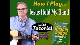 How I Play "Jesus Hold My Hand" on Guitar - with Tutorial