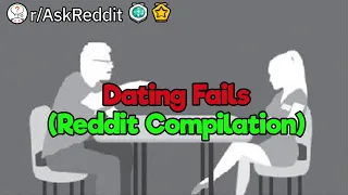 Dating Fails (Reddit Compilation)