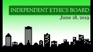 Independent Ethics Board Meeting - June 18, 2019