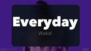 Wizkid - Everyday (Official Lyrics)