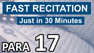 Quran Para 17 recitation only in 30 minutes with Arabic Text | Ramadan Special | The Peace of Hearts