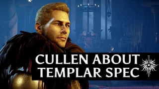 Dragon Age: Inquisition - Cullen about Templar specialization (v3: angsty-ish dialogue)