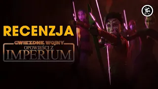 OPOWIEŚCI Z IMPERIUM - recenzja serialu STAR WARS