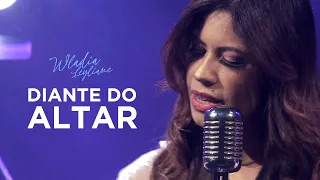 Wladia Leyliane - Diante do Altar (Vídeo Oficial)