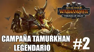 EP2 CAMPAÑA TAMURKHAN REINO DEL CAOS THRONES OF DECAY TOTAL WAR WARHAMMER 3 DIRECTO