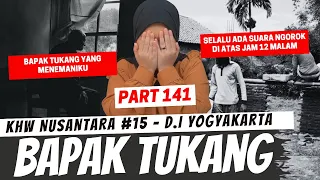 BAPAK TUKANG - KHW PART 141 [PENGGANTI JOGJA]