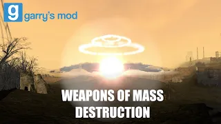 Weapons of Mass Destruction | Garry's Mod