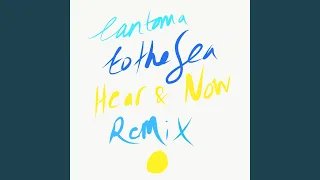 To the Sea (Hear & Now Remix)