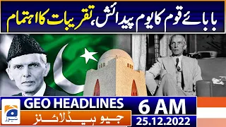 Geo News Headlines 6 AM - Birthday of Quaid - E - Azam, organization of events - 25th Dec 2022