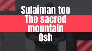 Sulaiman too the sacred mountain in osh.#sulaimantoo #travel #osh #kyrgyzstan