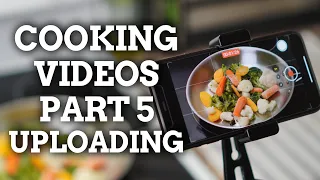 How to Shoot Cooking Videos on Your Phone - Part 5 - How to Upload Videos to Youtube