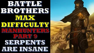 Battle Brothers - Manhunters Campaign Part 9 (Day 27-31) - Max Difficulty (Blazing Deserts DLC)