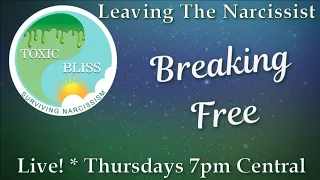 Toxic Bliss - Breaking Free - Leaving A Narcissist - Part 1