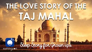 Bedtime Sleep Stories | ❤️ The Love Story of the Taj Mahal 🏰 | Romantic Sleep Story for Grown Ups