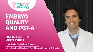 Embryo quality and PGT-A #OnlinePatientMeeting