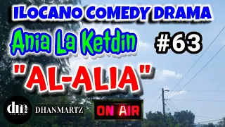 ILOCANO COMEDY DRAMA | AL-ALIA | ANIA LA KETDIN | EPISODE 63