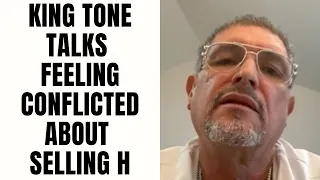 King Tone Talks Feeling Conflicted About Selling H [Part 9]