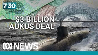 Questions about the AUKUS deal | 7.30