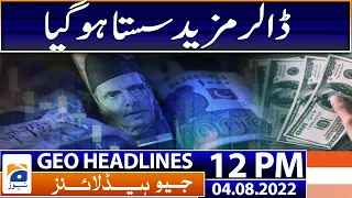 Geo News Headlines 12 PM | Dollar free fall continues, trades at Rs223 in interbank | 4 August 2022