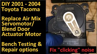 2001 - 2004 Toyota Tacoma Replace Air Mix Servo, Blend Door Actuator, AC Noise Fix, No Heat Fix