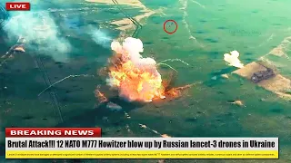 Brutal Attack!!! 12 NATO M777 Howitzer blow up by Russian lancet-3 drones in Ukraine
