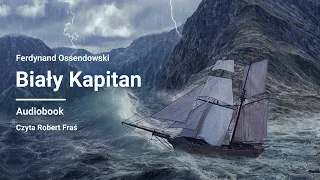 Ferdynand Ossendowski – Biały Kapitan | Audiobook