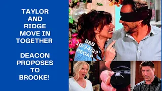 RECAP October 24th 2022 | The Bold & The Beautiful | TAYLOR & RIDGE MOVE IN DEACON PROPOSE TO BROOKE