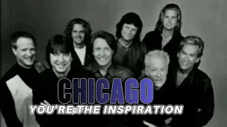 CHICAGO - YOU'RE THE INSPIRATION (WITH LYRICS)