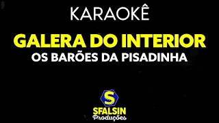 GALERA DO INTERIOR - Os Barões da Pisadinha (KARAOKÊ VERSION)