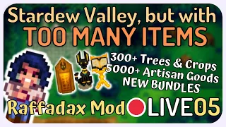 Stardew Valley but with TOO MANY ITEMS! - Raffadax Complete Production Mod - LIVE [05]