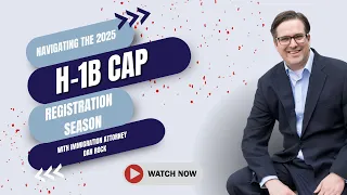 Navigating the 2025 H-1B Cap Registration Season