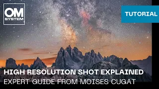 High Resolution Shot Explained | Expert Guide From OM SYSTEM Ambassador Moises Cugat