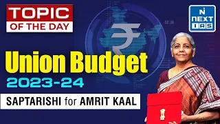 Union Budget 2023-24 | Key Highlights & Analysis - UPSC | NEXT IAS