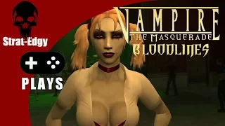 Strat-Edgy Plays - Vampire: The Masquerade - Bloodlines