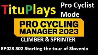 PCM 23 | Pro Cyclist Titular Escalador | Climber & Sprinter: EP023 S02 Starting the tour of Slovenia