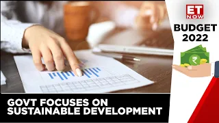 Union Budget 2022:Sustainable Development In Focus As Government Aim To Reduce Infrastructural Waste