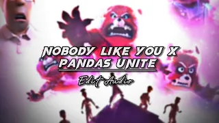 Nobody Like You x Pandas Unite || Edit Audio