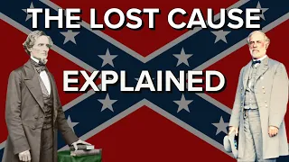 The Confederate Lost Cause - Explained