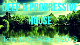 Deep & Progressive House Mix 015 | Best Top 10 Of March 2018
