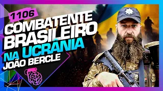 JOÃO BERCLE (COMBATENTE BRASILEIRO NA UCRÂNIA) - Inteligência Ltda. Podcast #1106