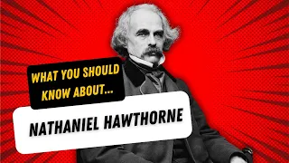 Nathaniel Hawthorne - What You Should Know | Great Books Explained