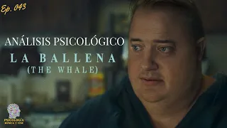 LA BALLENA (THE WHALE) | Análisis Psicológico | Explicación Psicológica | 2023