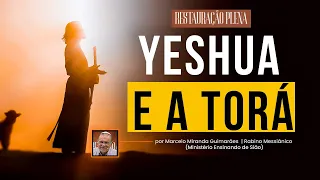 Yeshua e a Torá: JESUS e sua verdadeira identidade judaica — Restauração Plena | Série VI — Vídeo 4