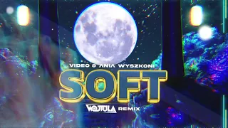 Video & Ania Wyszkoni - Soft (WOJTULA REMIX)