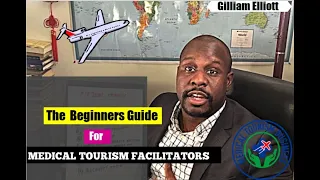 9 Things To Consider Before Starting A Medical Tourism Business | Gilliam Elliott Jr.