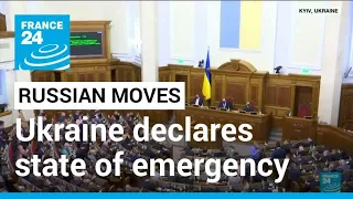 Ukraine declares state of emergency, Zelensky makes last-ditch appeal for diplomacy • FRANCE 24