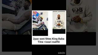 2pac soni fêtes king Baba Titre =iwri nséffé