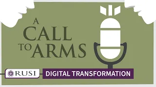 Defence Digital: Transforming Defence or Defence Transformation? | A Call to Arms Episode 7